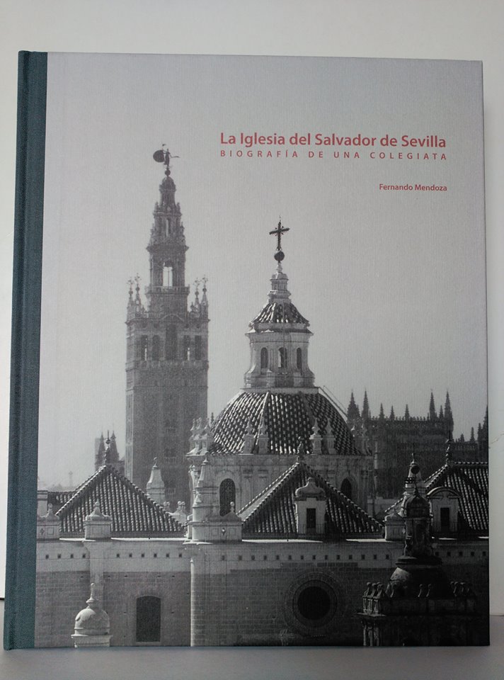 La Iglesia del Salvador de Sevilla. Biografía de una Colegiata