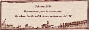 Exposición “Documentos para la esperanza. De cómo Sevilla salió de las epidemias del siglo XIX”.