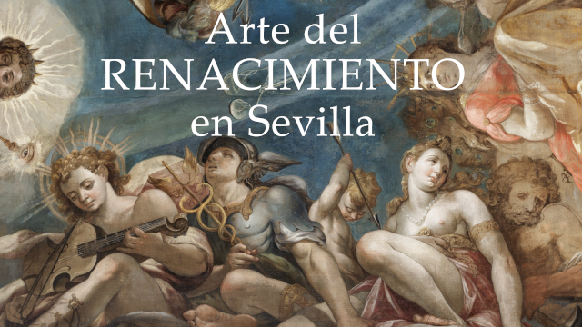 Exposición «Arte del Renacimiento en Sevilla»